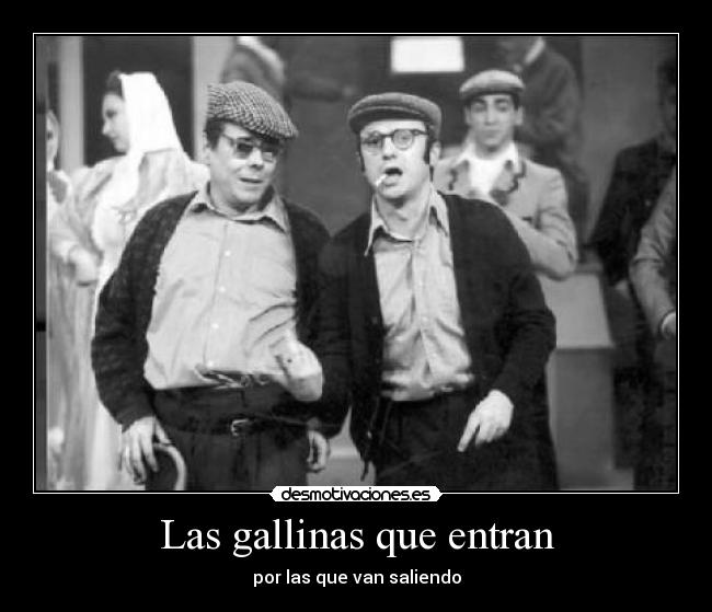 Las gallinas que entran -