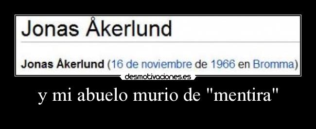 y mi abuelo murio de mentira -