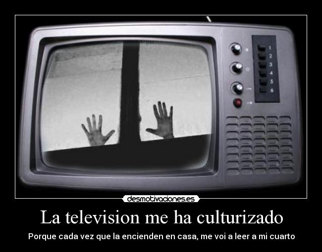 carteles leer tv television cultra culturizado mentira wapo bonito amor sexo amor desmotivaciones