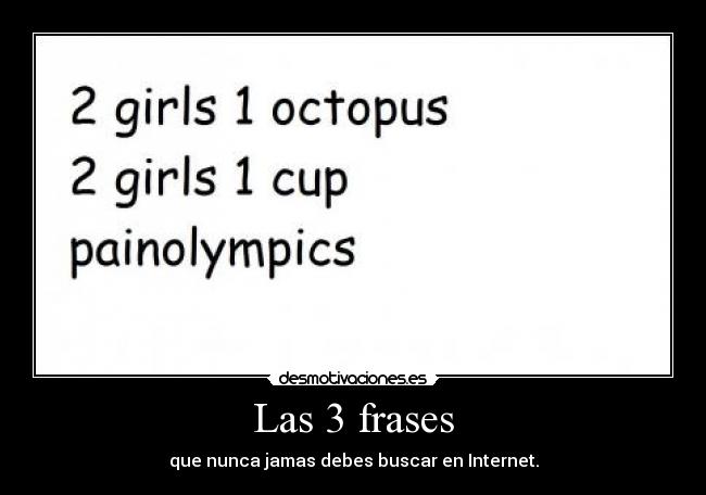 Las 3 frases - que nunca jamas debes buscar en Internet.