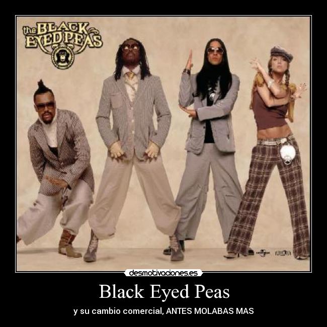 Black Eyed Peas - y su cambio comercial, ANTES MOLABAS MAS