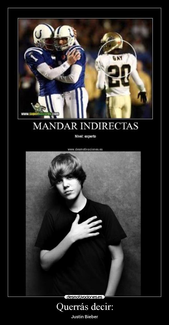 Querrás decir: - Justin Bieber