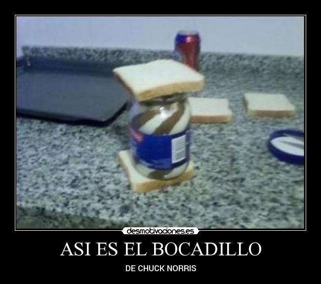 ASI ES EL BOCADILLO - DE CHUCK NORRIS