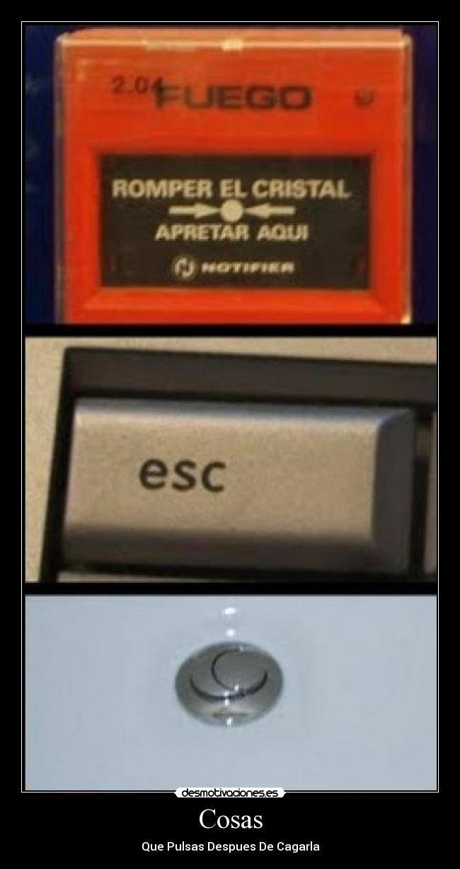 Cosas - Que Pulsas Despues De Cagarla