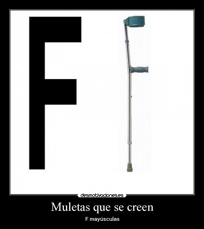 Muletas que se creen - F mayúsculas