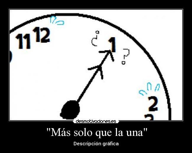Más solo que la una - 