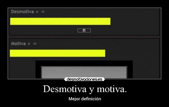Desmotiva y motiva. - 