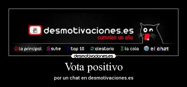 Vota positivo - por un chat en desmotivaciones.es