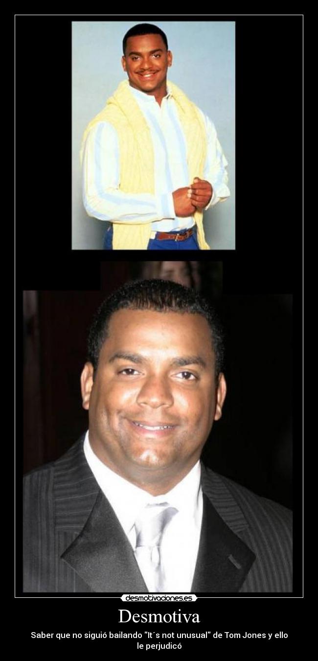 Desmotiva - Saber que no siguió bailando It´s not unusual de Tom Jones y ello le perjudicó