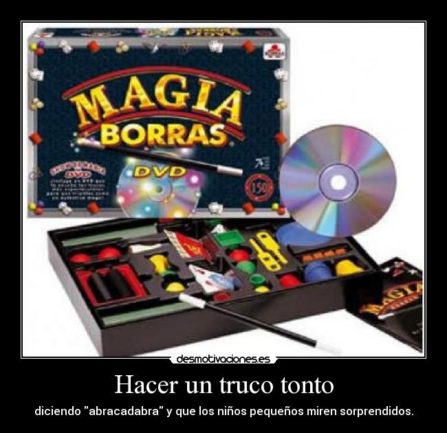 Hacer un truco tonto - diciendo abracadabra y que los niños pequeños miren sorprendidos.