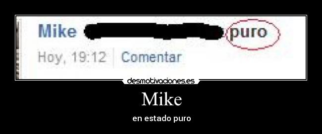 Mike - en estado puro