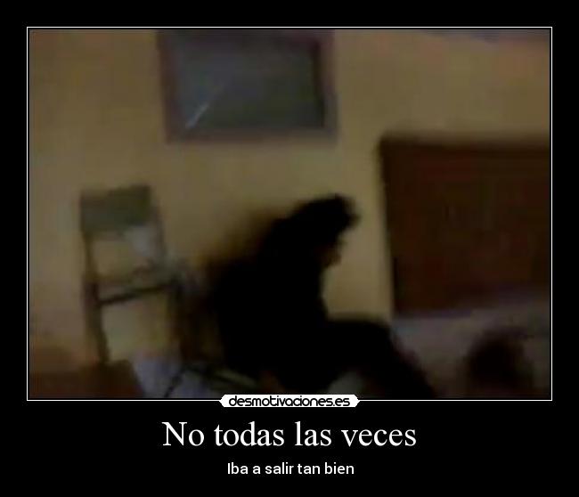 No todas las veces -