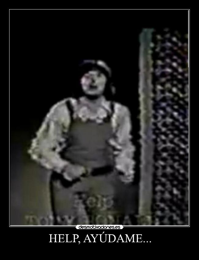 HELP, AYÚDAME... -