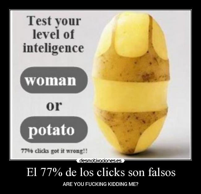 El 77% de los clicks son falsos - ARE YOU FUCKING KIDDING ME?