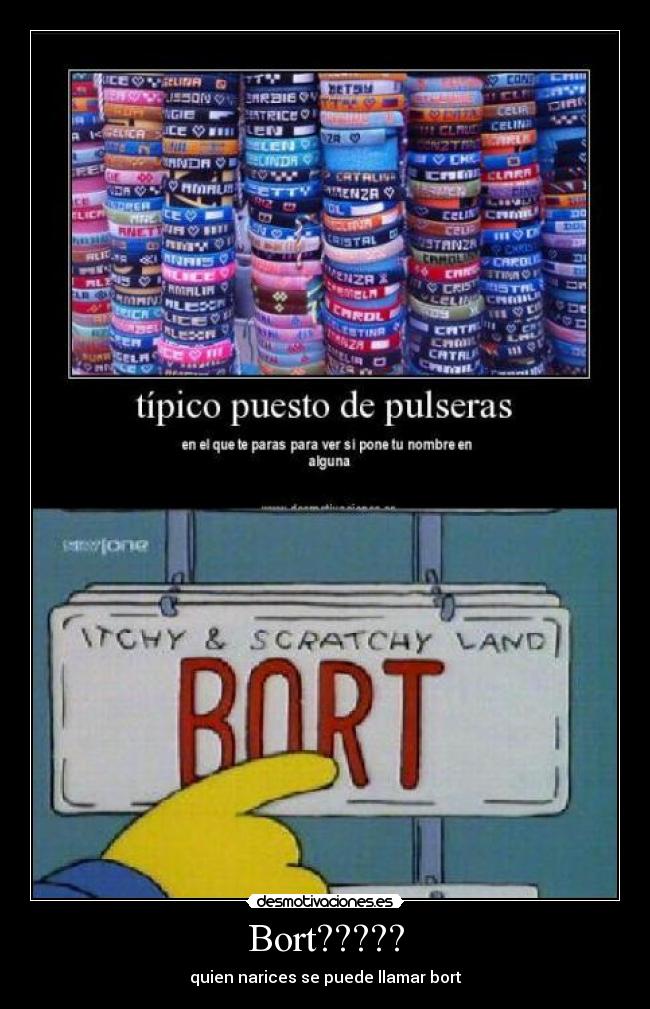 Bort????? - quien narices se puede llamar bort