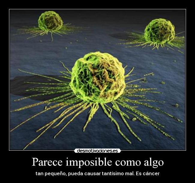 carteles imposible cancer celula desmotivaciones