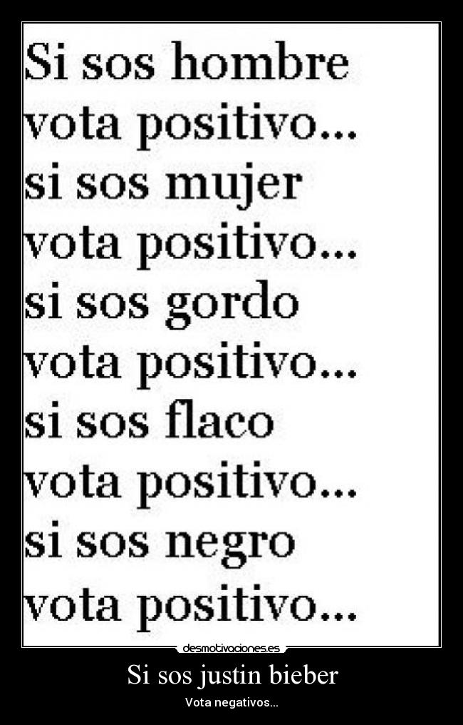 Si sos justin bieber - Vota negativos...