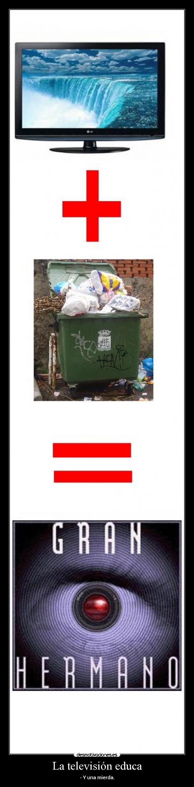 La televisión educa - - Y una mierda.