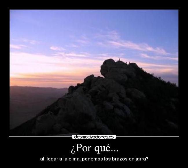 ¿Por qué... - al llegar a la cima, ponemos los brazos en jarra?