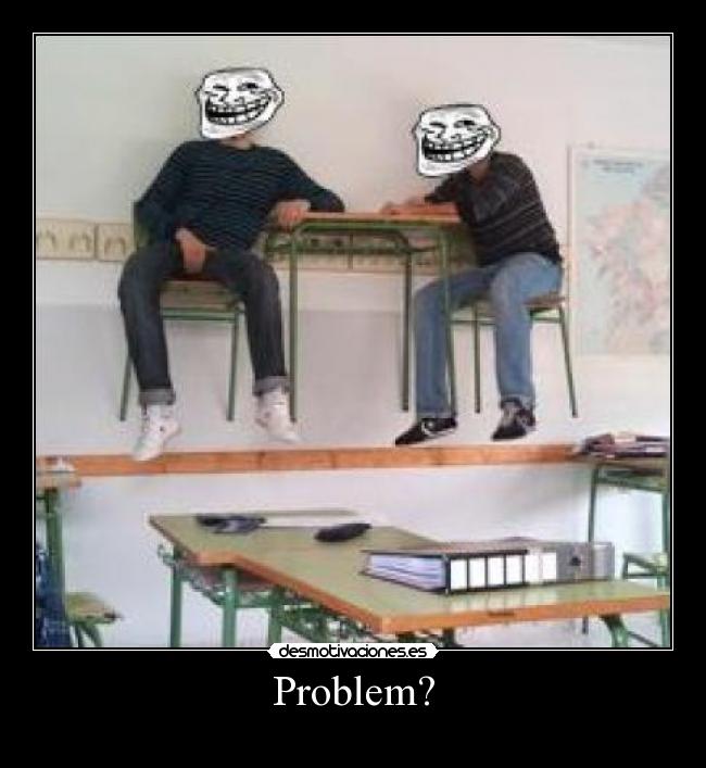 Problem? -