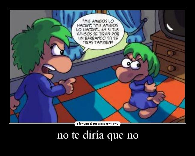 no te diría que no -