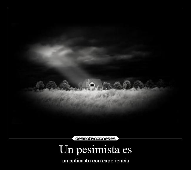 Un pesimista es -