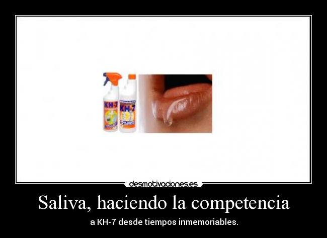 Saliva, haciendo la competencia -