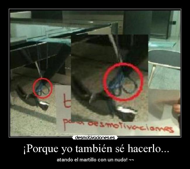 ¡Porque yo también sé hacerlo... - 