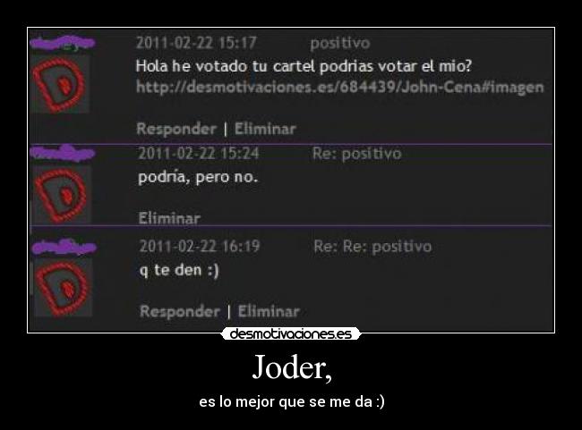 Joder, - es lo mejor que se me da :)