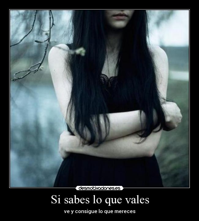 Si sabes lo que vales -
