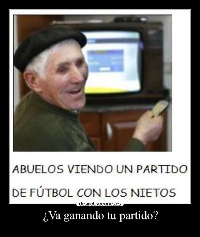 ¿Va ganando tu partido? -
