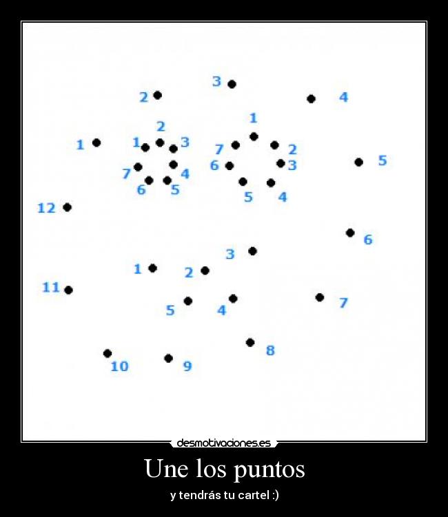 Une los puntos - y tendrás tu cartel :)