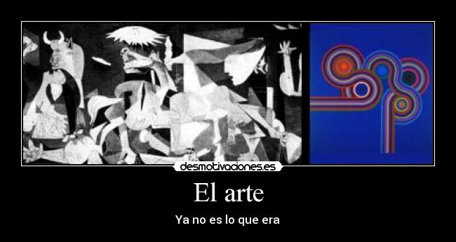 El arte - Ya no es lo que era