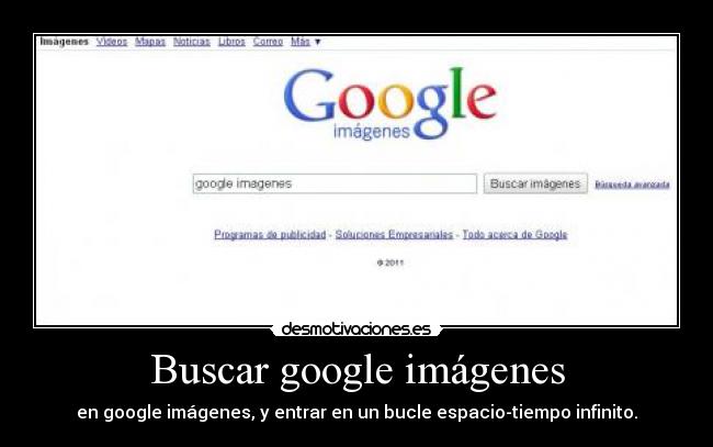 Buscar google imágenes - en google imágenes, y entrar en un bucle espacio-tiempo infinito.