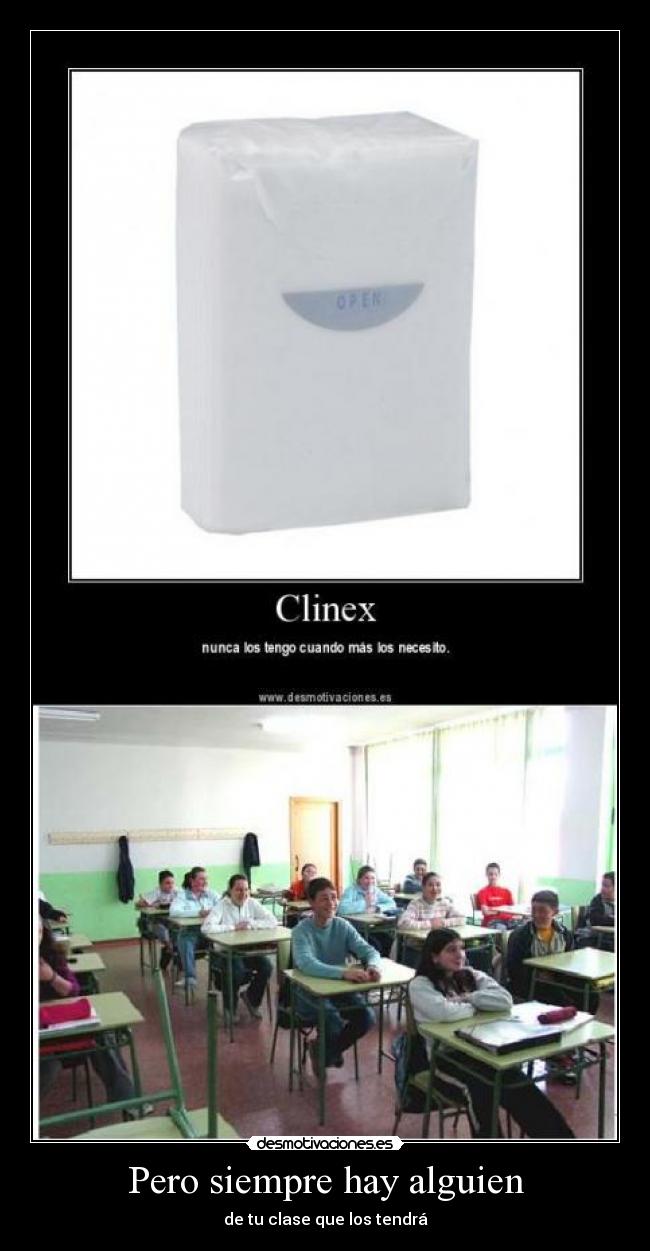 Pero siempre hay alguien - de tu clase que los tendrá