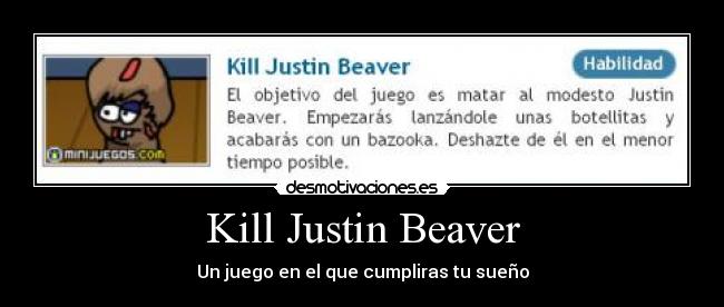 carteles justin beaber matar bazooka motiva desmotiva dabias que walk_t desmotivaciones