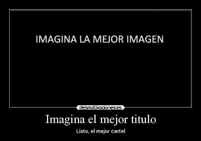 Imagina el mejor titulo -