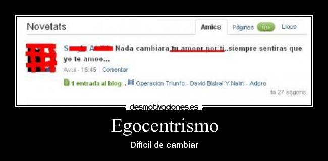 Egocentrismo - Difícil de cambiar