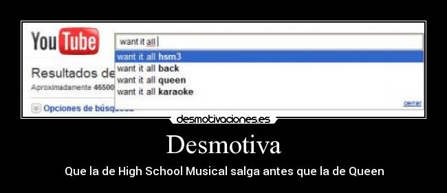 Desmotiva - Que la de High School Musical salga antes que la de Queen