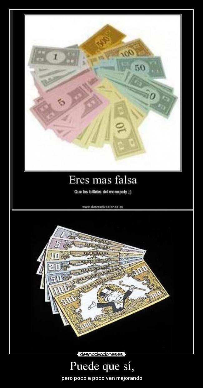 Puede que sí, - pero poco a poco van mejorando