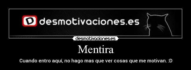 Mentira - Cuando entro aquí, no hago mas que ver cosas que me motivan. :D