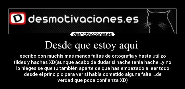 Desde que estoy aqui  - 