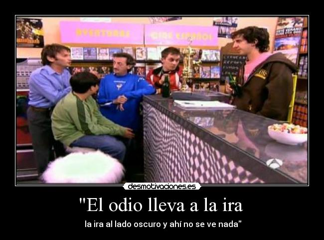 El odio lleva a la ira -