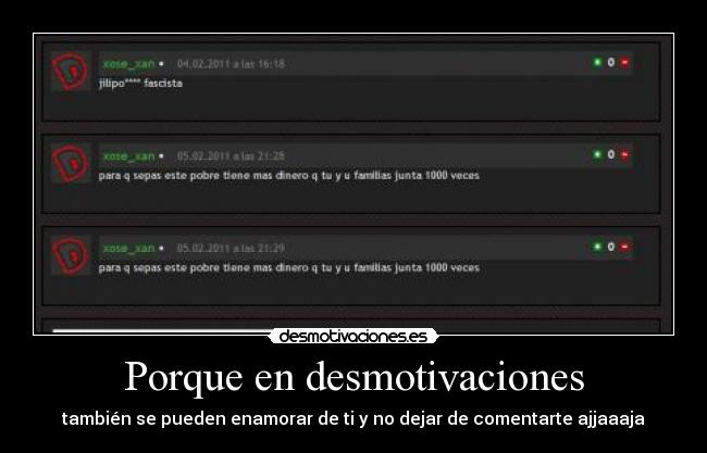 Porque en desmotivaciones - también se pueden enamorar de ti y no dejar de comentarte ajjaaaja