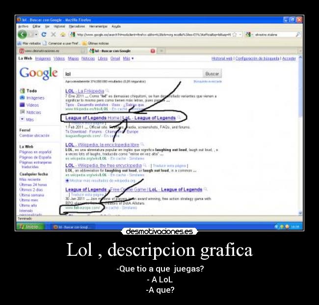 Lol , descripcion grafica - -Que tio a que  juegas?
- A LoL
-A que?