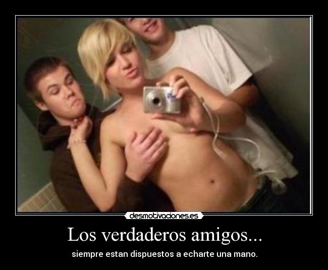 Los verdaderos amigos... - 