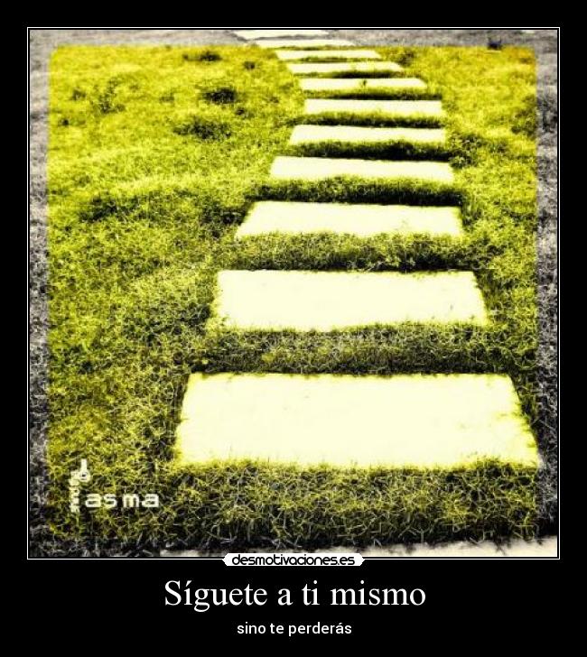 Síguete a ti mismo - sino te perderás
