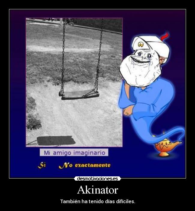 Akinator - También ha tenido días difíciles.