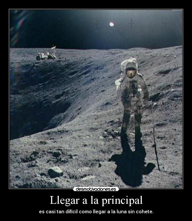Llegar a la principal - es casi tan difícil como llegar a la luna sin cohete.
