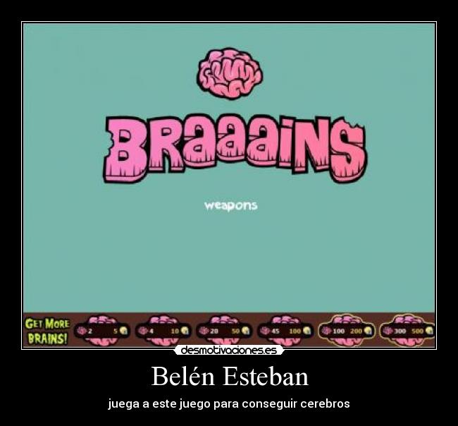 Belén Esteban - juega a este juego para conseguir cerebros
